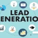 Mastering Lead Generation: Comprehensive Strategies on How to Get More Leads